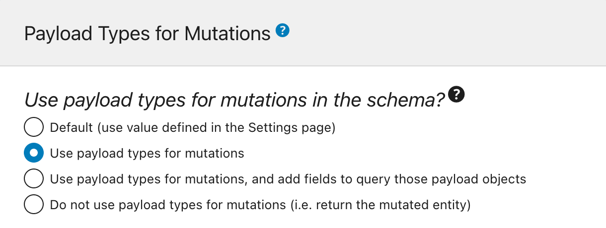 Définition de l'utilisation ou non des types d'objets payload pour les mutations, définie dans la configuration du Schéma Définition de l'utilisation ou non des types d'objets payload pour les mutations, définie dans la configuration du Schéma